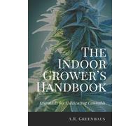A R Greenhaus The Indoor Grower's Handbook (Tascabile)