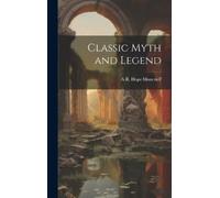 A R Hope 1846-1927 Moncrieff Classic Myth and Legend (Copertina rigida)