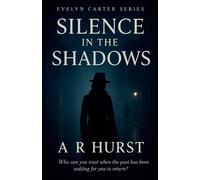 A R Hurst Silence in the Shadows (Tascabile) Evelyn Carter