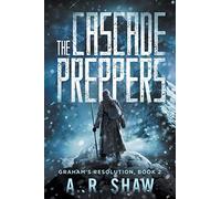 A R Shaw The Cascade Preppers (Tascabile) Graham's Resolution