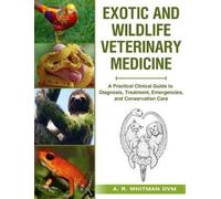 A R Whitman DVM Exotic and Wildlife Veterinary Medicine (Tascabile)
