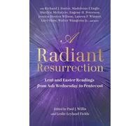 A Radiant Resurrection: Lent and Easter Readings from Ash Wednesday to Pentecost