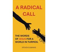 A Radical Call: The Words of Jesus for a World in Turmoil