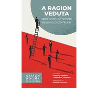 A ragion veduta. Vent'anni di mondo osservato dall'Uaar