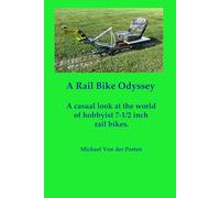 A Rail Bike Odyssey: A Casual Look at Building a Rail Bike for the 7-1/2" Hobbyist Railroad
