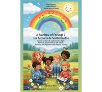 A Rainbow of Feelings / Un Arcoíris de Sentimientos: Spanish on the Left, English on the Right: Perfectly Aligned Side-by-Side Edition: Exploring Self-Regulation with Bilingual Journeys