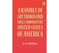 A Ramble of Six Thousand Miles through the United States of America