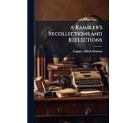 A Rambler's Recollections and Reflections