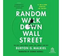 A Random Walk Down Wall Street: The Best Investment Guide That Money Can Buy, Completely Revised and Updated