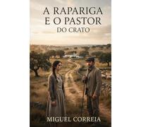 A Rapariga e o Pastor do Crato: Uma história de fuga, redenção e amor no Alentejo