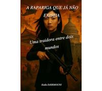 A RAPARIGA QUE JÁ NÃO EXISTIA: Uma traidora entre dois mundos