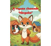 A raposa chamada "Ninguém": Uma história infantil sobre a importância da verdade, honestidade e amizade