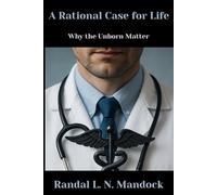 A Rational Case for Life: Why the Unborn Matter