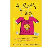 A Rat's Tale: One Middle Schooler's Journey of Secrets, Struggles, and Fabulous Friends
