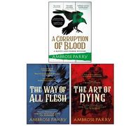 A Raven and Fisher Mystery Series 3 Books Collection Set By Ambrose Parry (A Corruption of Blood, The Way of All Flesh, The Art of Dying)