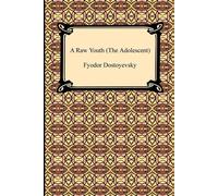 A Raw Youth: The Adolescent - Dostoyevsky Fyodor