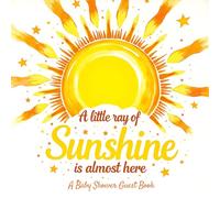 A Ray of Sunshine Is On the Way: Baby Shower Guest Book: Sunshine-Themed Baby Shower Sign-In Book with 100 Guest Spaces, Gift Log, Photo Memory Pages & Advice Notes for Parents-to-Be