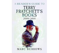 A Reader's Guide to Terry Pratchett's Books 2000-2016