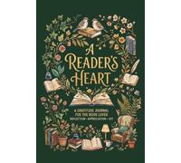 A Reader's Heart: A Daily Gratitude Journal for Book Lovers