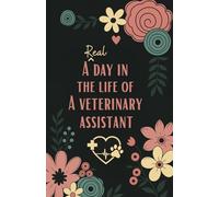 A Real Day in the Life of a Veterinary Assistant: Daily Planner, To-Do List & Task Organizer Pocket Notebook (5.5 x 8.5 in)