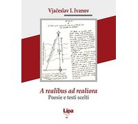 A realibus ad realiora. Poesie e testi scelti