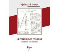 A realibus ad realiora. Poesie e testi scelti