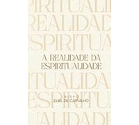 A Realidade da Espiritualidade