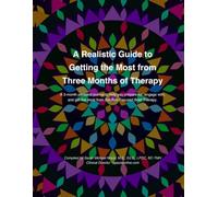 A Realistic Guide to Getting the Most from Three Months of Therapy