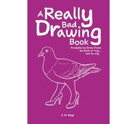 A Really Bad Drawing Book: Prompts to Draw from Scratch or try... Not to Cry