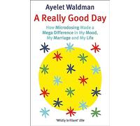 A Really Good Day: How Microdosing Made a Mega Difference in My Mood, My Marriage and My Life