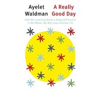 A Really Good Day: How Microdosing Made a Mega Difference in My Mood, My Marriage and My Life