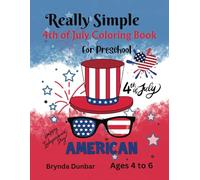 A Really Simple 4th of July Coloring Book for Preschool Volume 1: Celebrating Independence Day With Fun and the Colors Red White and Blue. Easy and ... Preschoolers. Great Gift For Any Occasion.