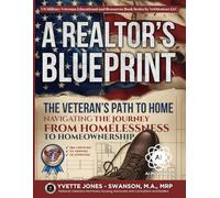A REALTORS BLUEPRINT: The Veterans Path to Home: Navigating the Journey from Homelessness to Homeownership