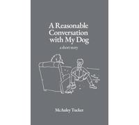 A Reasonable Conversation with My Dog: A Short Story