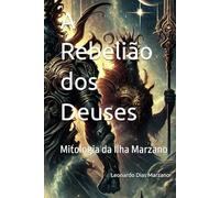 A Rebelião dos Deuses: Mitologia da Ilha Marzano