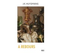 A Rebours, J.K. Huysmans, Préfacé par l'auteur, édition Kult