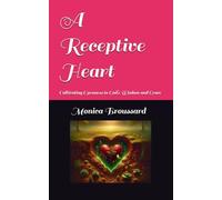 A Receptive Heart: Cultivating Openness to God’s Wisdom and Grace