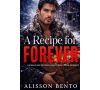 A Recipe for Forever: A Single-Dad Second Chance Small Town Romance