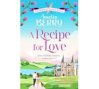 A Recipe for Love : An uplifting rags-to-riches romcom set in the Scottish Highlands: 1