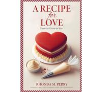 A Recipe for Love: How to Grow or Go: 2