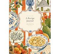 A Recipe Journal: The Kitchen Table - Puglia Edition | Blank Recipe Book to Write In with 100 Recipe Pages, Conversions & Index