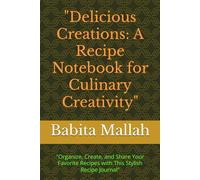 "A Recipe Notebook for Culinary Creativity": "Organize, Create, and Share Your Favorite Recipes with This Stylish Recipe Journal"