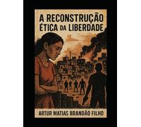 A Reconstrução Ética da Liberdade
