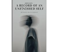 A record of an unfinished self: Written while I was still figuring it out