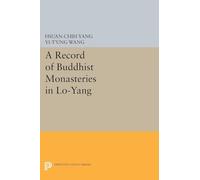 A Record of Buddhist Monasteries in Lo-Yang (Princeton Legacy Library)
