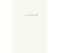 A Record Of My Life - Daily Journal for Your Memories, Reflection and Happiness, Five Minute Mindfulness Journal For Women and Men