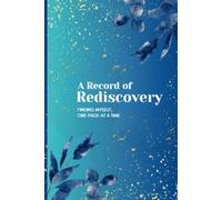 A Record of Rediscovery: Finding myself, one page at a time