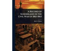A Record of Sunderland in the Civil War of 1861-1865
