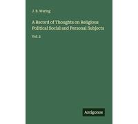 A Record of Thoughts on Religious Political Social and Personal Subjects: Vol. 2