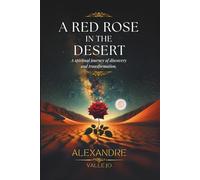 A Red Rose in the Desert: A spiritual journey of discovery and transformation